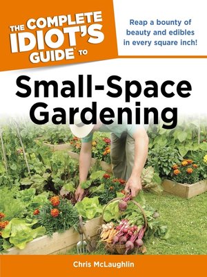 cover image of The Complete Idiot's Guide to Small-Space Gardening